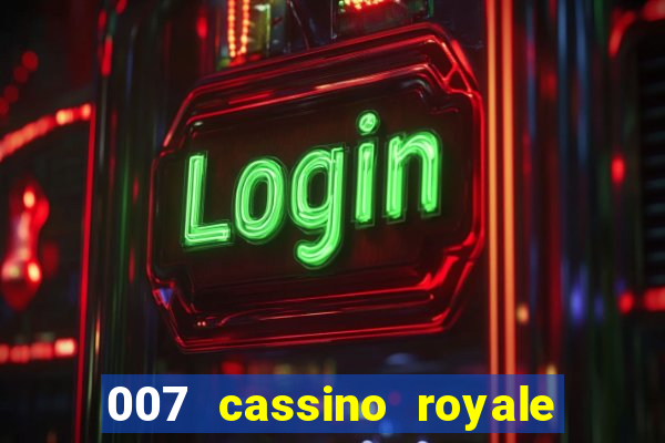 007 cassino royale completo dublado